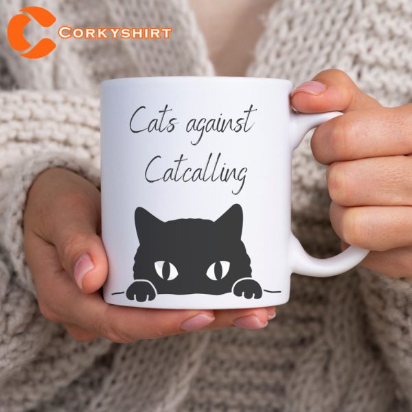 Cats Against Catcalling Funny Gift For Female Power Cat Lover Mug