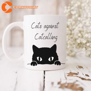Cats Against Catcalling Funny Gift For Female Power Cat Lover Mug