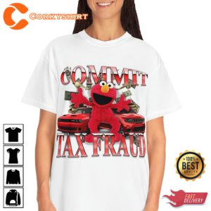 Commit Tax Fraud Gift For Fan T-Shirt