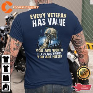 Every Veteran Has Value You Are Worth It You Are Wanted You Are Needed T-Shirt