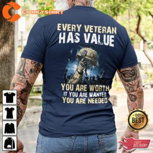 Every Veteran Has Value You Are Worth It You Are Wanted You Are Needed T-Shirt