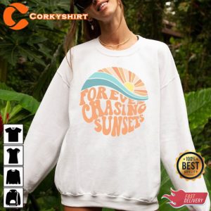 Forever Chasing Sunsets Hoodie or Sweatshirt T-Shirt