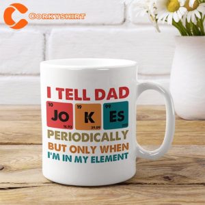 Funny Fathers Day I Tell Dad Jokes Periodically Pun Coffee Mug