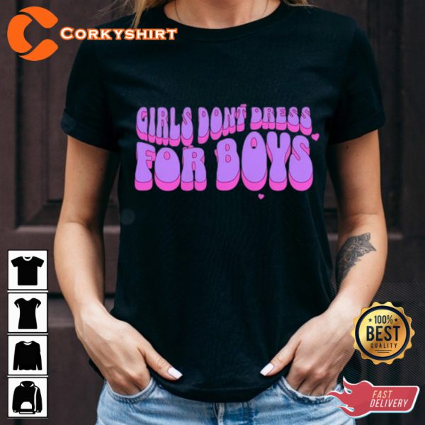 Girls Dont Dress For Boys Graphic T-Shirt