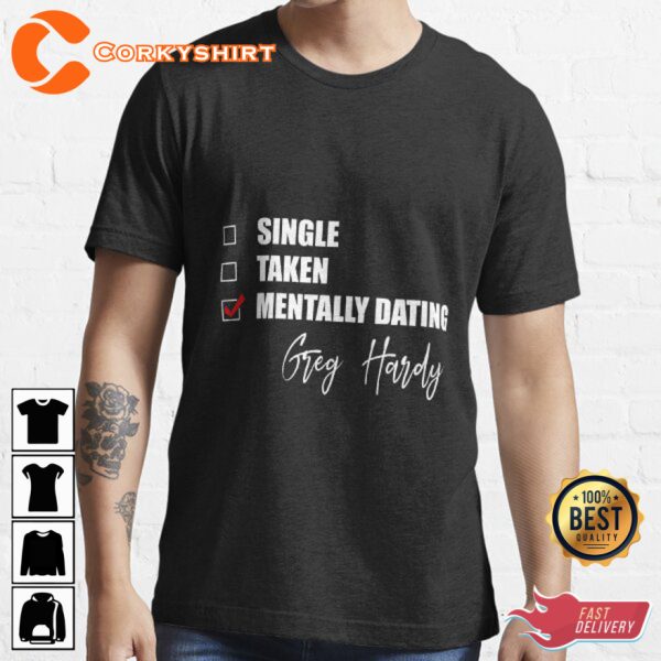 Single Taken Mentally Dating Greg Hardy Funny Designed T-Shirt