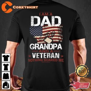 I Am Dad Grandpa And Veteran Nothing Scares Me 4th Of July T-Shirt