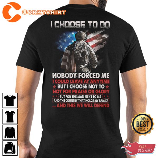 I Choose To Do Nobody Forced Me Veterans Day T-Shirt