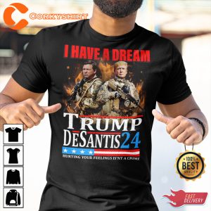 I Have A Dream Trump Desantis T-Shirt