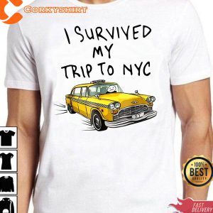 I Survived My Trip To NYC New York Yellow Taxi USA Cool Gift Tee T-Shirt