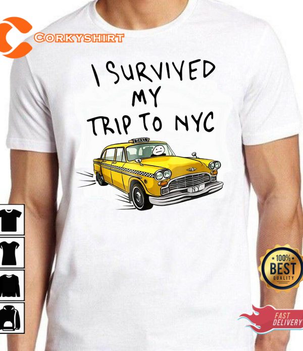 I Survived My Trip To NYC New York Yellow Taxi USA Cool Gift Tee T-Shirt