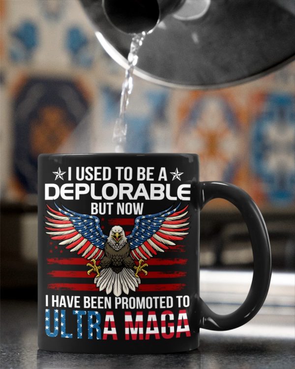 I Used To Be A Deplorable But Now I Have Been Promoted To ULTRA MAGA Mug