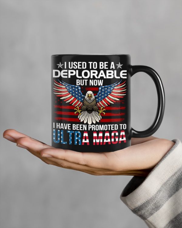 I Used To Be A Deplorable But Now I Have Been Promoted To ULTRA MAGA Mug