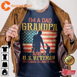 Veterans I’m A Dad Grandpa And A U.S. Veteran Nothing Scares Me T-Shirt