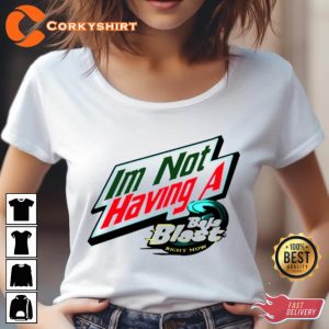 Im Not Having A Baja Blast Right Now Unisex T-Shirt