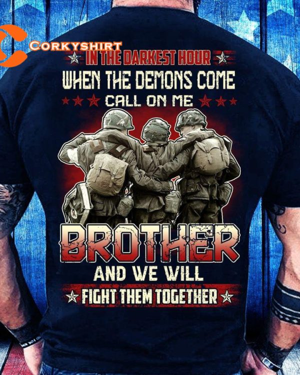 In The Darkest Hour When The Demons Come Call On Me Brother Classic T-Shirt