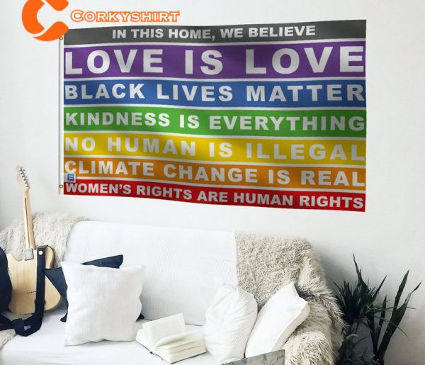 In This Home We Believe Love is Love Flag