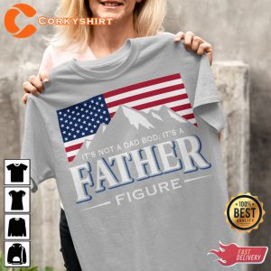 Its Not A Dad Bod Its A Father Figure Classic T-Shirt -021