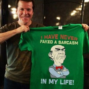 Jeff Dunham I Have Never Faked A Sarcasm In My Life T-Shirt