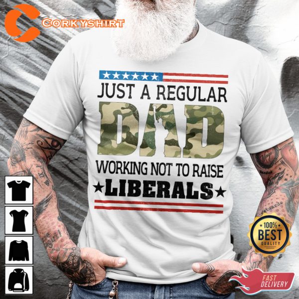 Just A Regular Dad Working Not To Raise Liberals Classic T-Shirt