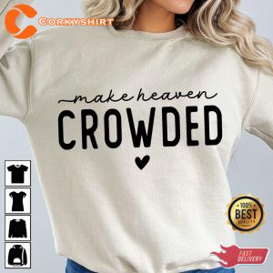 Make Heaven Crowded Live A Life Christian Unisex T-shirt 1