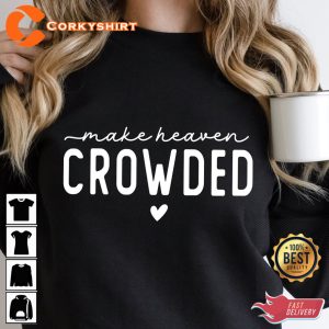 Make Heaven Crowded Live A Life Christian Unisex T-shirt