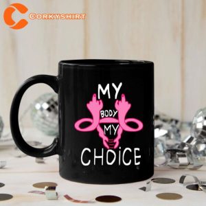 My Body Choice Roe Vs Wade Abortion Ceramic Coffee Mug