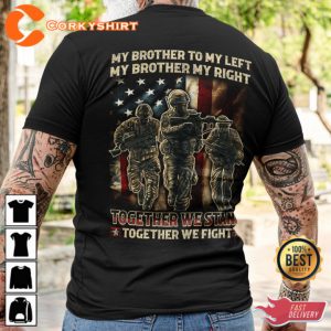My Brother To My Left My Brother My Right Together We Stand Together We Figrt Veterans Day T-shirt