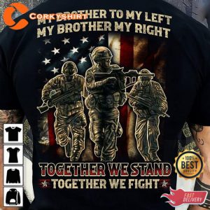My Brother To My Left My Brother My Right Together We Stand Together We Figrt Veterans Day T-shirt