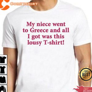 My Niece Went To Greece T-Shirt