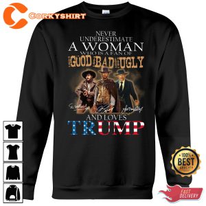 Never Underestimate A Woman Sho Is A Fan Of Good Bab Ugly And Love Trump T-shirt