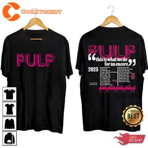 Pulp 2023 This Is What We Do For An Encore Tour T-shirt