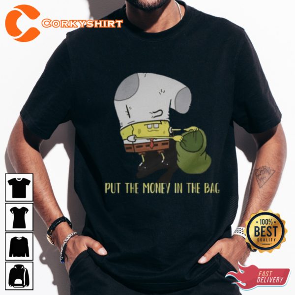 Put The Money In Bag Meme Funny T-shirt