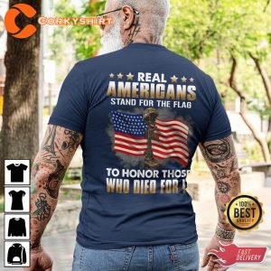 Real Americans Stand For The Flag To honor Those Who Died For It Classic T-Shirt