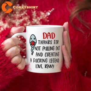 Thank You Dad For Not Pulling Out And Creating A Lengend Fathers Day Funny Mug