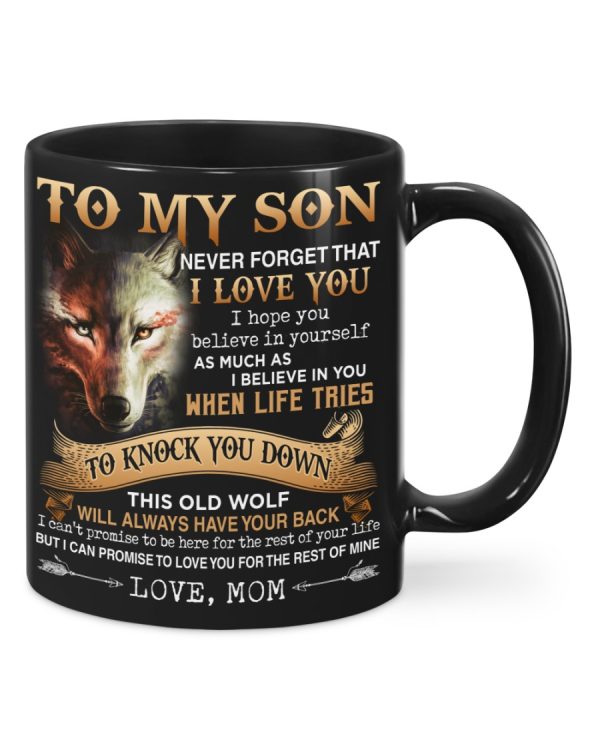 To my Son Never Forget That I Love You Ceramic Mug