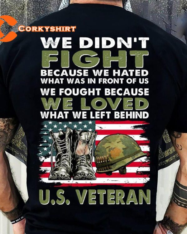 We Fought Because We Loved What We Left Behind US Veteran Classic T-Shirt