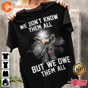 We Don’t know Them All Veterans Day T-Shirt