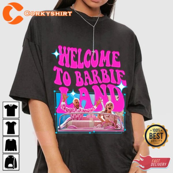 Welcome to Barbie Land Gift For T-Shirt