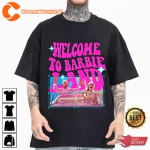 Welcome to Barbie Land Gift For T-Shirt