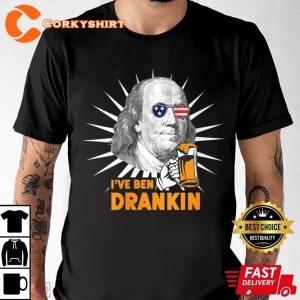 Womens Funny 4th Of July Ive Ben Drankin Benjamin Franklin T-Shirt