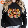 Be Kind To Your Mind Mental Awareness Depression T-Shirt