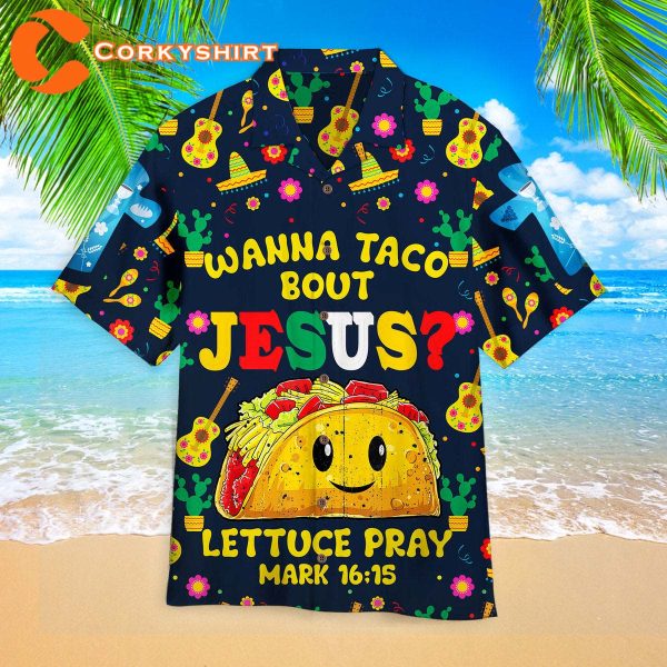 Cinco De Mayo Wanna Taco About Jesus Aloha Hawaiian Shirts