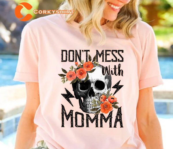 Dont Mess With Mama Skeleton Mother Cute T-Shirt