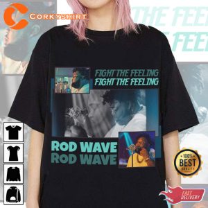 Fight The Feeling Music Rod Wave T-Shirt