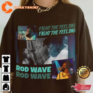Fight The Feeling Music Rod Wave T-Shirt