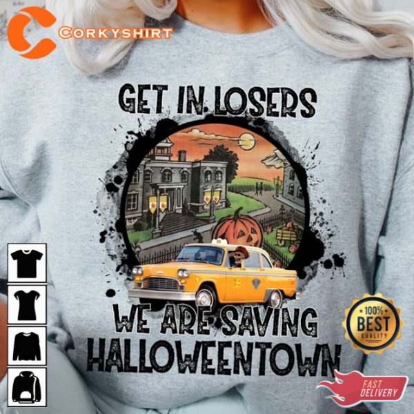 Get In Loser We re Saving Halloweentown Fall Vibe Halloween T-Shirt