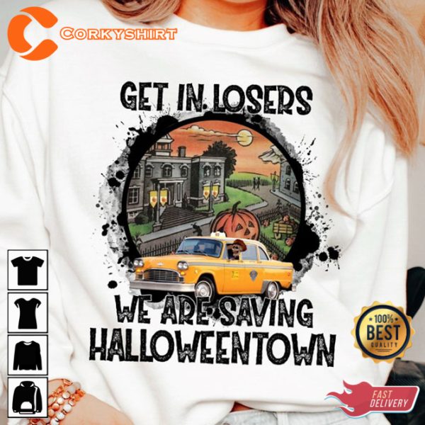 Get In Loser We re Saving Halloweentown Fall Vibe Halloween T-Shirt