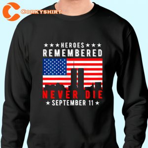 Heroes Remembered Never Die Patriot Day T-Shirt