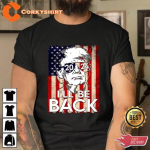 I Will Be Back Funny Donald Trump Happy 4th Of July T-Shirt