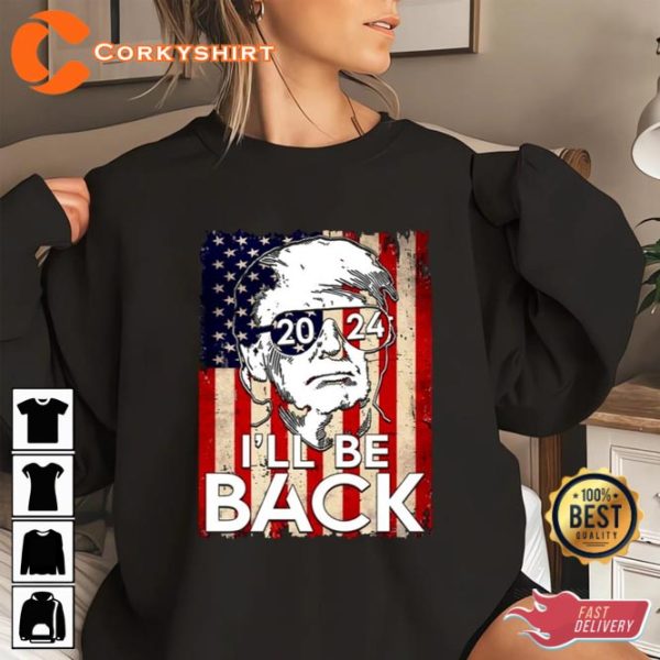 I Will Be Back Funny Donald Trump Happy 4th Of July T-Shirt